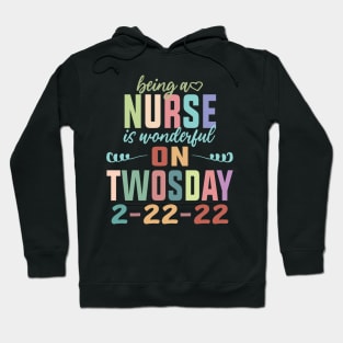 Being A Nurse Is Wonderful On Twosday 2-22-22 February 2nd 2022 Hoodie